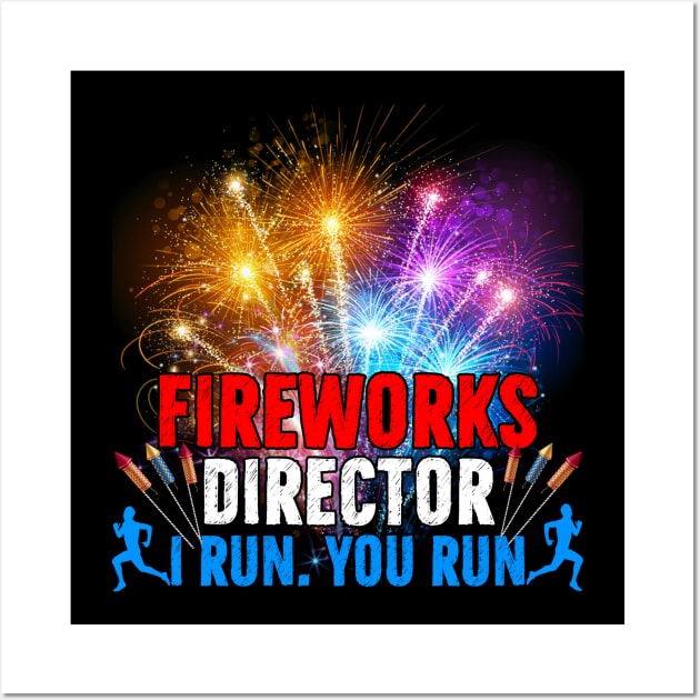 Great Fireworks Director If I Run You Run Funny present Wall Art by reginaturner